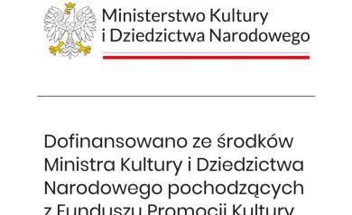 Obraz przedstawia logo Ministerstwa Kultury i Dziedzictwa Narodowego. Poniżej logo znajduje się informacja o dofinansowaniu ze środków Ministra Kultury i Dziedzictwa Narodowego pochodzących z Funduszu Promocji Kultury. - powiększ