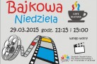 Plakat promuje „Bajkową Niedzielę” w Strzeleckim Ośrodku Kultury 29.03.2015 o godzinie 11:15 i 15:00. Plakat utrzymany jest w jasnych barwach z motywem taśmy filmowej, logiem Strzeleckiego Ośrodka Kultury i „C@fe Kultura”. Wstęp był wolny. 