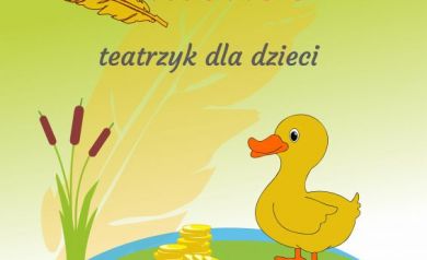 Plakat dotyczący teatrzyku dla dzieci pt. ,,Baśń o Złotej Kaczce'. 