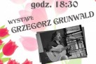 Plakat dotyczy występu Grzegorza Grunwalda w C@fe Kultura z okazji Dnia Kobiet. 