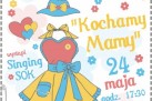 Plakat dotyczący koncertu z okazji Dnia Matki ,,Kochamy Mamy'. 