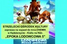 Plakat dotyczący wyjazdu do kina Chemik w Kędzierzynie-Koźlu na film: ,,Epoka lodowcowa 5'. 