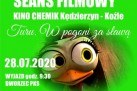 Plakat dotyczy seansu filmowego w Kinie Chemik w Kędzierzynie-Koźlu, organizowanego przez Strzelecki Ośrodek Kultury. Wyjazd zaplanowano na 28 lipca 2020 r. o godz. 9:30 z dworca PKS. Film, który zostanie pokazany, to „Turu. W pogoni za sławą”. Koszt udziału wynosi 20 zł. Grafika ma żywe, wakacyjne kolory (zieleń, fiolet, róż), a centralnym elementem jest duży wizerunek zabawnej kury – bohaterki filmu.
