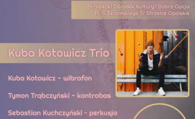 Plakat zapraszający na wydarzenie ,,Strzeleckie Ogrody Jazzowe' powiązane z koncertem Kuby Kotowicza Trio.