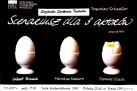 Plakat zapowiada spektakl teatralny „Scenariusz dla 3 aktorów” autorstwa Bogusława Schaeffera, w ramach Strzeleckich Spotkań Teatralnych. Grafika jest minimalistyczna – na czarnym tle widnieją trzy jajka w kieliszkach, symbolizujące trzech aktorów: Huberta Bronickiego, Mirosława Neinerta i Dariusza Stacha. Jedno jajko jest całe, drugie lekko pęknięte, a trzecie już rozbite od góry. Spektakl odbył się 5 listopada 2017 roku o godz. 17:00 w Sali Widowiskowej Strzeleckiego Ośrodka Kultury. Bilety kosztowały 25 zł (dostępne od 10 października).