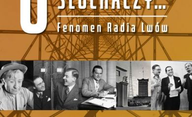 Plakat dotyczący prezentacji pt. ,,6 milionów słuchaczy - fenomen Radia Lwów' Tomasza Kuby Kozłowskiego z Domu Spotkań z Historią w Warszawie.