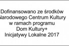 To grafika informacyjna z logotypami Narodowego Centrum Kultury i programu Dom Kultury+, zawierająca informację, że projekt został dofinansowany w ramach programu Inicjatywy Lokalne 2017.