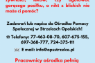 To plakat informacyjny skierowany do osób objętych kwarantanną. Podano numery telefonów kontaktowych oraz adres e-mail: info@opsstrzelce.pl
Pracownicy ośrodka pełnią dyżury telefoniczne w godzinach 7:30–19:00. Plakat ma jasnoniebieskie tło, a najważniejsze informacje zostały wyróżnione czerwonym kolorem (np. tytuł „Zostałeś objęty kwarantanną”, godziny pracy ośrodka). Na dole znajduje się ilustracja dłoni trzymającej serce.
