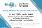 Plakat dotyczący wydarzenia jakim było spotkanie sieciujące pod nazwą ,,Edukacja Kulturowa Opolszczyzny - EDUKO 2016-2018'. 