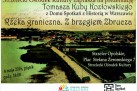 Zaproszenie w formie  plakatu na prezentację Tomasza Kuby Kozłowskiego z Domu Spotkań z Historią w Warszawie - Rzeka graniczna. Z brzegiem Zbrucza. 
