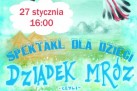 Plakat dotyczący spektaklu dla dzieci pt. ,,Dziadek Mróz -czyli- po co komu zima?'. 