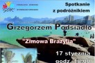 Plakat dotyczący spotkania pt. ,,Zimowa Brazylia' z podróżnikiem Grzegorzem Podsiadło. 