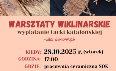 Plakat nawiązujący do warsztatów wikliniarskich dla dorosłych. Warsztaty dotyczą wyplatania tacki katalońskiej.  - powiększ