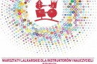 Plakat dotyczący warsztatów lalkarskich dla instruktorów i nauczycieli w ramach ,,48. Strzeleckich Spotkań Amatorskich Teatrów Lalek'. - powiększ