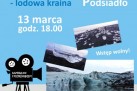 Plakat dotyczący spotkania z podróżnikiem Grzegorzem Podsiadło pt. ,,Islandia - lodowa kraina'. 