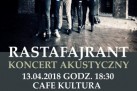 Na zdjęciu widzimy plakat zapowiadający koncert akustyczny zespołu Rastafajrant. Koncert odbył się 13 kwietnia 2018 roku o godzinie 18:30 w Cafe Kultura. Bilety kosztowały 10 zł i były dostępne od 20 marca 2018 roku w kasie Strzeleckiego Ośrodka Kultury. Na plakacie znajduje się zdjęcie członków zespołu w ciemnym, industrialnym wnętrzu. Na dole podane są dane organizatora z logotypami.