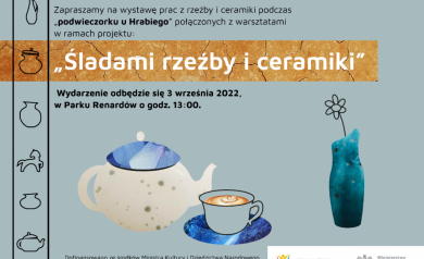 Plakat zapraszający na wystawę prac z rzeźby i ceramiki podczas ,,podwieczorku u Hrabiego' połączonych z warsztatami w ramach projektu: ,,Śladami rzeźby i ceramiki'. 