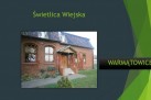 Slajd przedstawiający Świetlicę Wiejską w Warmątowicach. 