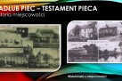 Slajd przedstawia stare, czarno-białe zdjęcia budynków oraz napisy ,,KADŁUB PIEC - TESTAMENT PIECA', ,,Historia miejscowości', ,,Widokówki z miejscowości'. 