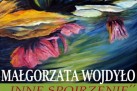 Plakat dotyczący wystawy obrazów Małgorzaty Wojdyło pt. ,,Inne spojrzenie'. 