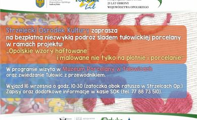 Plakat zapraszający na bezpłatną podróż śladem tułowickiej porcelany w ramach projektu: ,,Opolskie wzory haftowane i malowane nie tylko na płótnie i porcelanie'. 
