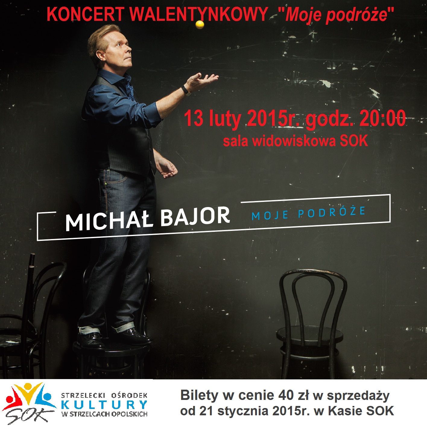 To plakat zapowiadający Koncert Walentynkowy „Moje podróże” w wykonaniu Michała Bajora. Na czarnym tle widzimy artystę stojącego przy krześle. W centralnej części znajduje się jego imię i nazwisko wraz z tytułem programu. Koncert odbył się 13 lutego 2015 r. o godz. 20:00 w sali widowiskowej Strzeleckiego Ośrodka Kultury (SOK). Na dole umieszczono logo SOK oraz informację o sprzedaży biletów w cenie 40 zł od 21 stycznia 2015 r. w kasie SOK.